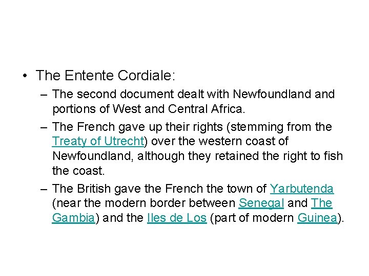  • The Entente Cordiale: – The second document dealt with Newfoundland portions of