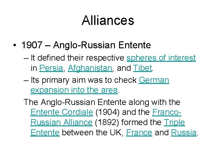 Alliances • 1907 – Anglo-Russian Entente – It defined their respective spheres of interest