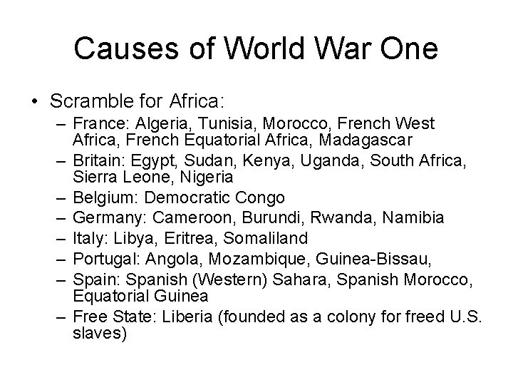 Causes of World War One • Scramble for Africa: – France: Algeria, Tunisia, Morocco,