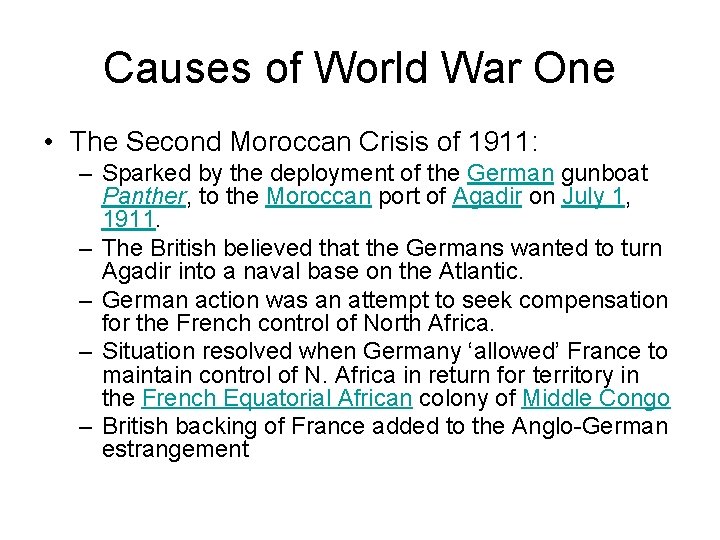 Causes of World War One • The Second Moroccan Crisis of 1911: – Sparked