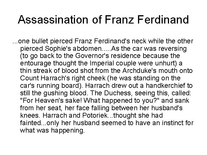 Assassination of Franz Ferdinand. . . one bullet pierced Franz Ferdinand's neck while the