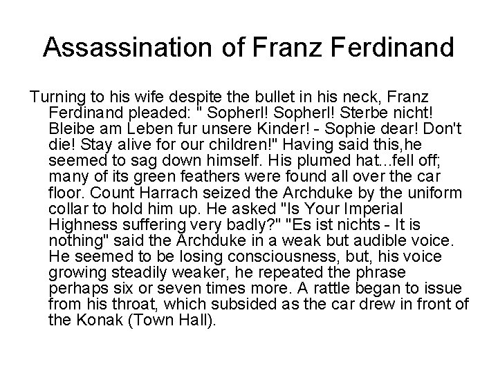 Assassination of Franz Ferdinand Turning to his wife despite the bullet in his neck,