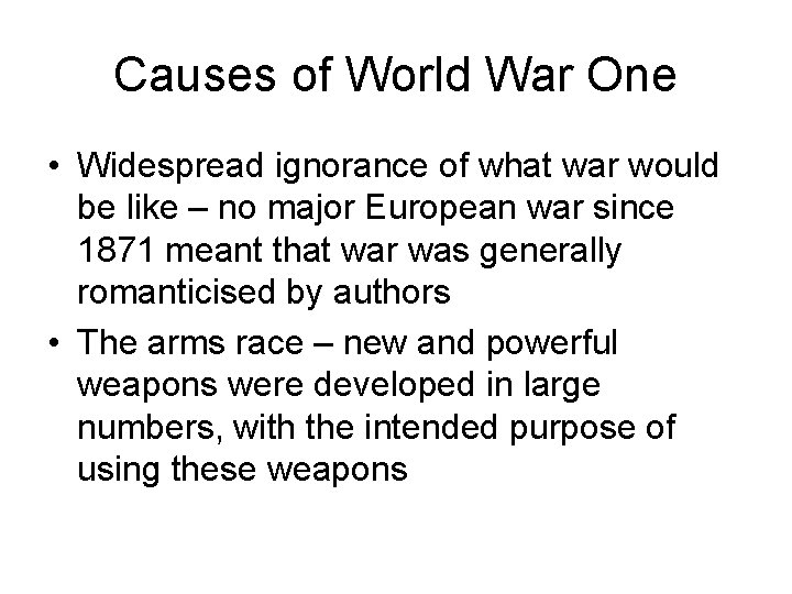 Causes of World War One • Widespread ignorance of what war would be like