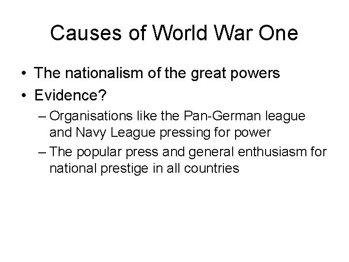 Causes of World War One • The nationalism of the great powers • Evidence?