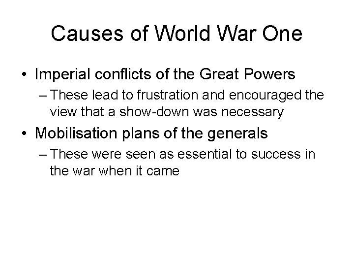 Causes of World War One • Imperial conflicts of the Great Powers – These