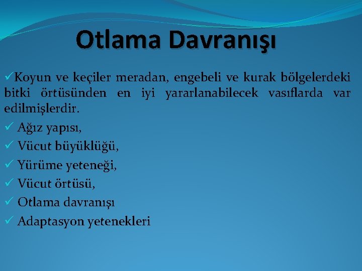 Otlama Davranışı üKoyun ve keçiler meradan, engebeli ve kurak bölgelerdeki bitki örtüsünden en iyi