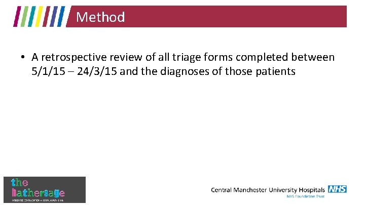 Method • A retrospective review of all triage forms completed between 5/1/15 – 24/3/15
