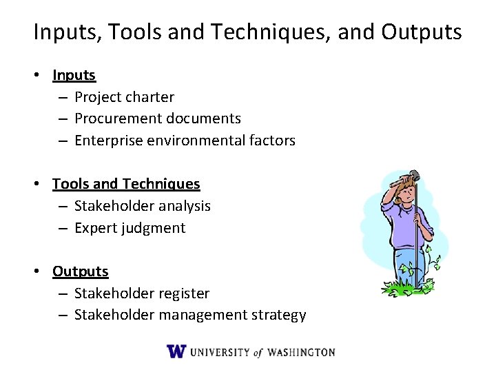 Inputs, Tools and Techniques, and Outputs • Inputs – Project charter – Procurement documents Inputs, Tools and Techniques, and Outputs • Inputs – Project charter – Procurement documents