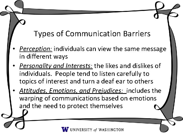Types of Communication Barriers • Perception: individuals can view the same message in different Types of Communication Barriers • Perception: individuals can view the same message in different