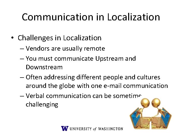 Communication in Localization • Challenges in Localization – Vendors are usually remote – You Communication in Localization • Challenges in Localization – Vendors are usually remote – You