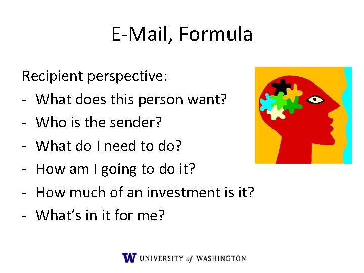 E-Mail, Formula Recipient perspective: - What does this person want? - Who is the E-Mail, Formula Recipient perspective: - What does this person want? - Who is the