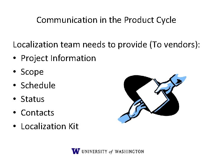 Communication in the Product Cycle Localization team needs to provide (To vendors): • Project Communication in the Product Cycle Localization team needs to provide (To vendors): • Project