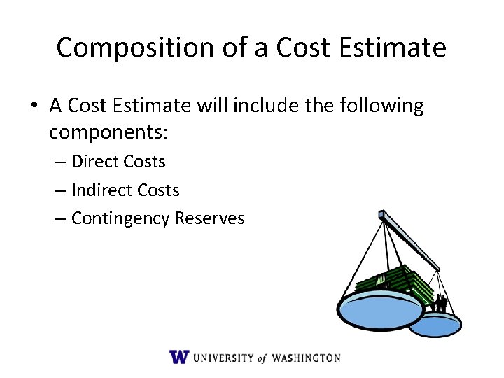 Composition of a Cost Estimate • A Cost Estimate will include the following components: Composition of a Cost Estimate • A Cost Estimate will include the following components: