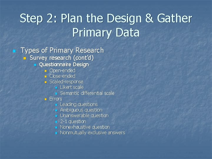 Step 2: Plan the Design & Gather Primary Data n Types of Primary Research