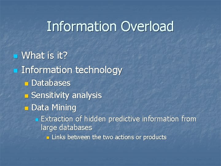 Information Overload n n What is it? Information technology Databases n Sensitivity analysis n