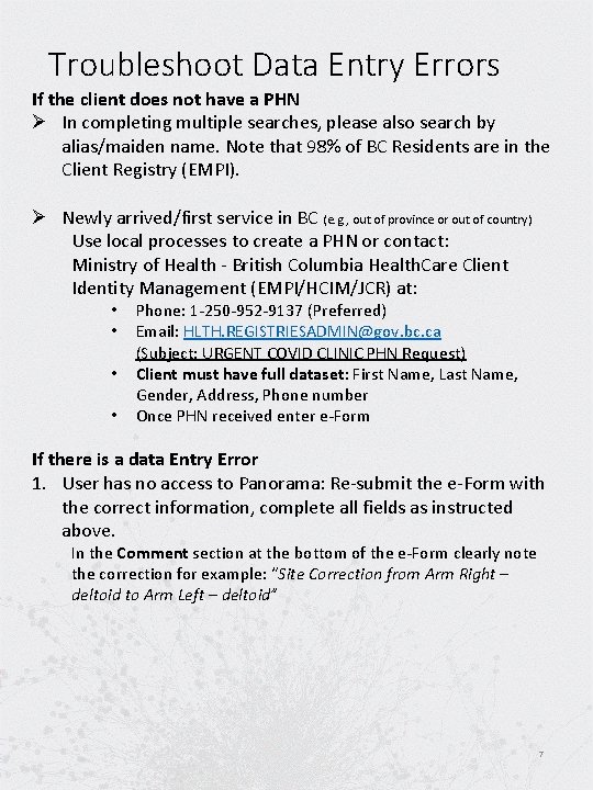 Troubleshoot Data Entry Errors If the client does not have a PHN Ø In