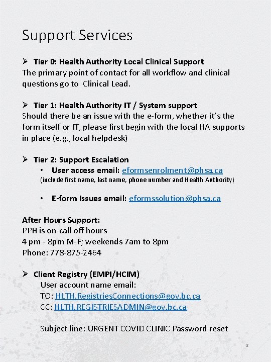 Support Services Ø Tier 0: Health Authority Local Clinical Support The primary point of