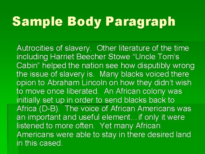 Sample Body Paragraph Autrocities of slavery. Other literature of the time including Harriet Beecher