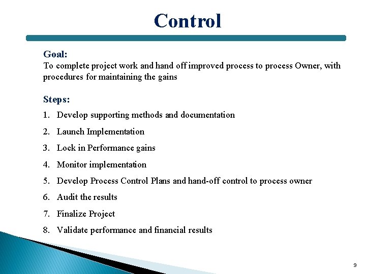 Control Goal: To complete project work and hand off improved process to process Owner,