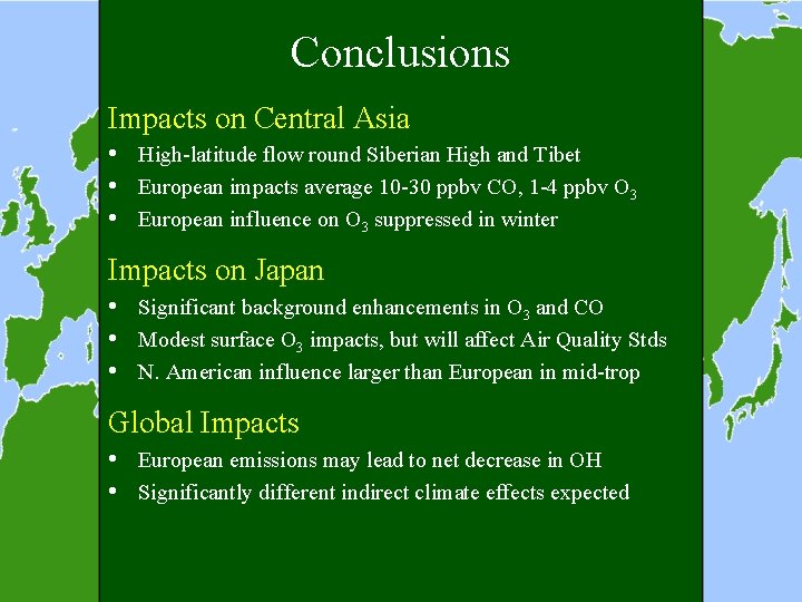 Conclusions Impacts on Central Asia • High-latitude flow round Siberian High and Tibet •