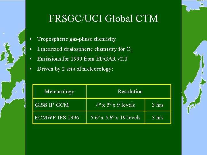 FRSGC/UCI Global CTM • Tropospheric gas-phase chemistry • Linearized stratospheric chemistry for O 3