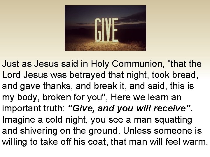 Just as Jesus said in Holy Communion, "that the Lord Jesus was betrayed that