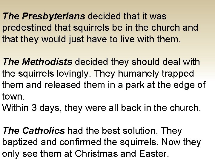 The Presbyterians decided that it was predestined that squirrels be in the church and