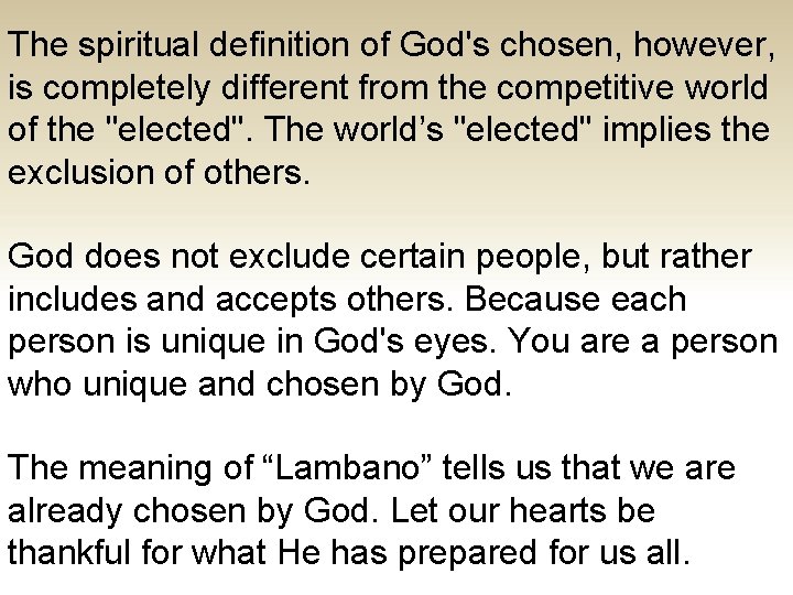 The spiritual definition of God's chosen, however, is completely different from the competitive world