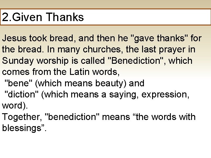 2. Given Thanks Jesus took bread, and then he "gave thanks" for the bread.