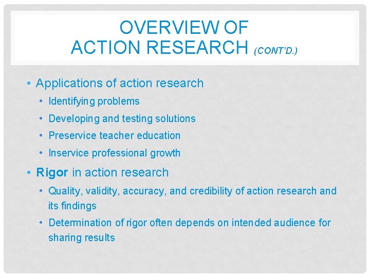 OVERVIEW OF ACTION RESEARCH (CONT’D. ) • Applications of action research • Identifying problems