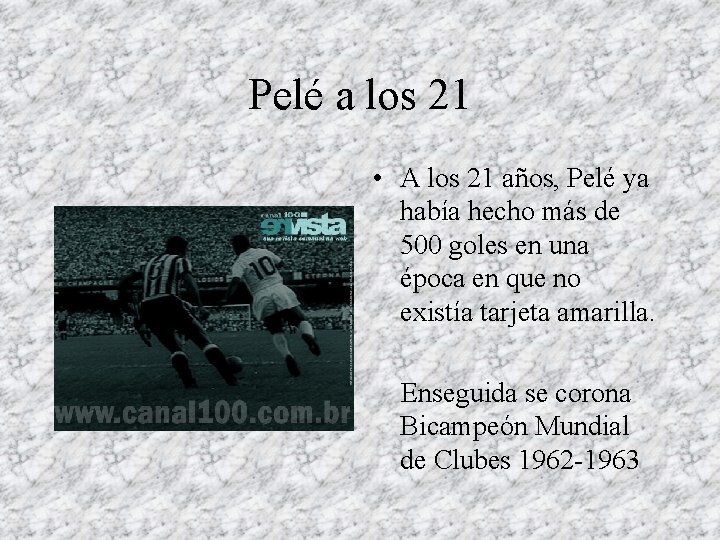 Pelé a los 21 • A los 21 años, Pelé ya había hecho más