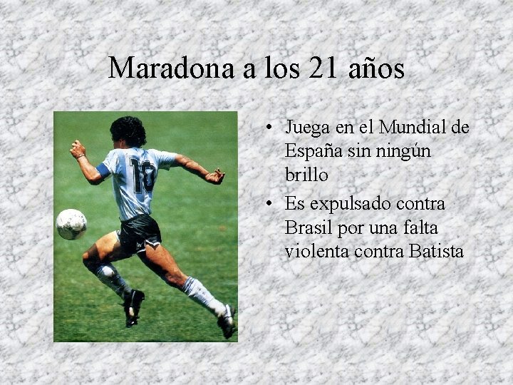 Maradona a los 21 años • Juega en el Mundial de España sin ningún