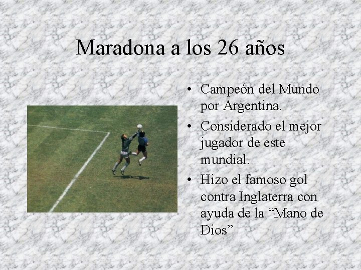 Maradona a los 26 años • Campeón del Mundo por Argentina. • Considerado el