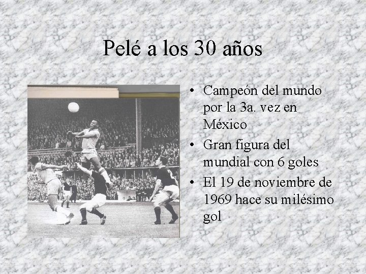 Pelé a los 30 años • Campeón del mundo por la 3 a. vez