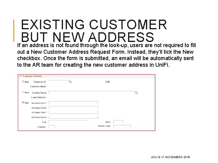 EXISTING CUSTOMER BUT NEW ADDRESS If an address is not found through the look-up,