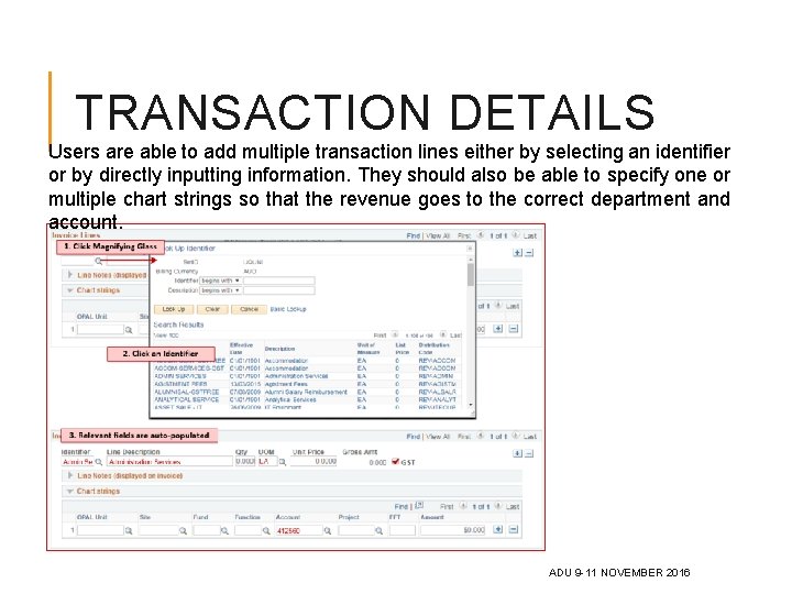 TRANSACTION DETAILS Users are able to add multiple transaction lines either by selecting an