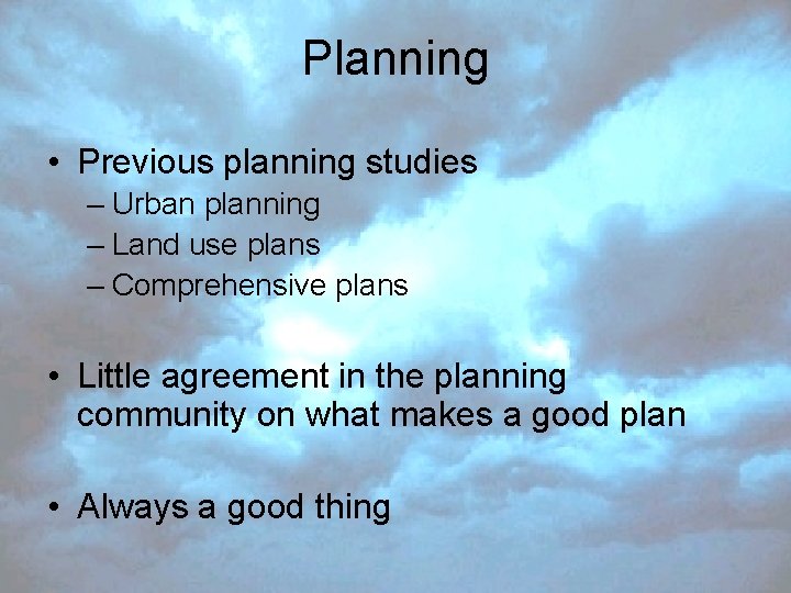 Planning • Previous planning studies – Urban planning – Land use plans – Comprehensive