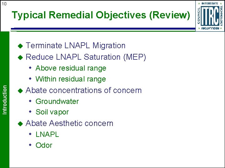 10 Typical Remedial Objectives (Review) Terminate LNAPL Migration u Reduce LNAPL Saturation (MEP) u