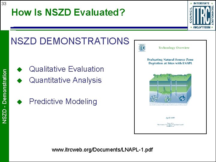 33 How Is NSZD Evaluated? NSZD - Demonstration NSZD DEMONSTRATIONS u Qualitative Evaluation Quantitative