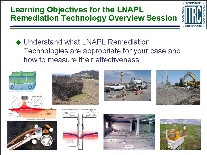 4 Learning Objectives for the LNAPL Remediation Technology Overview Session u Understand what LNAPL