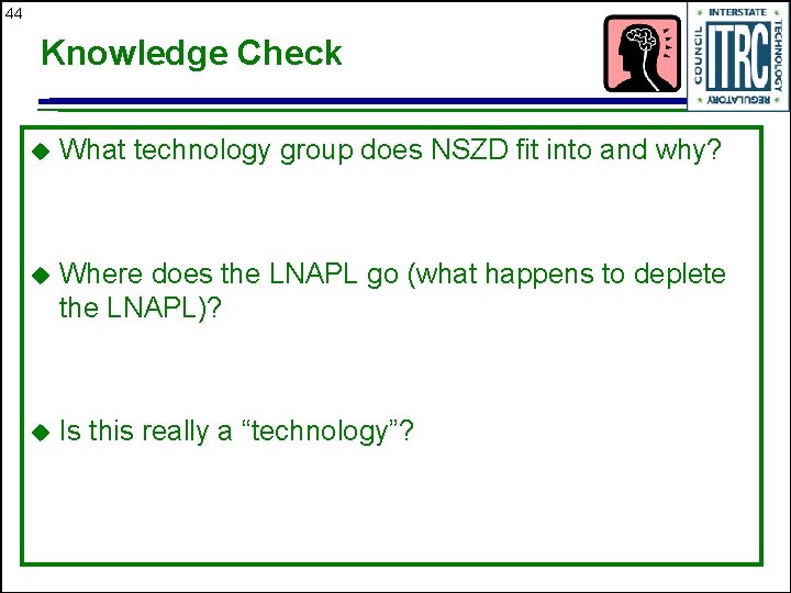 44 Knowledge Check u What technology group does NSZD fit into and why? u