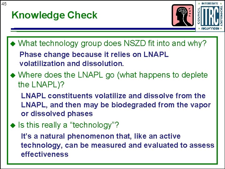 45 Knowledge Check u What technology group does NSZD fit into and why? Phase