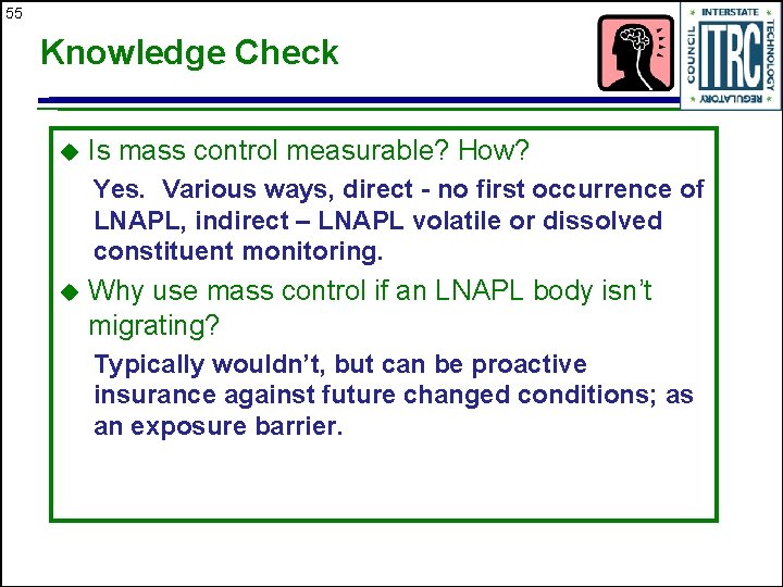 55 Knowledge Check u Is mass control measurable? How? Yes. Various ways, direct -