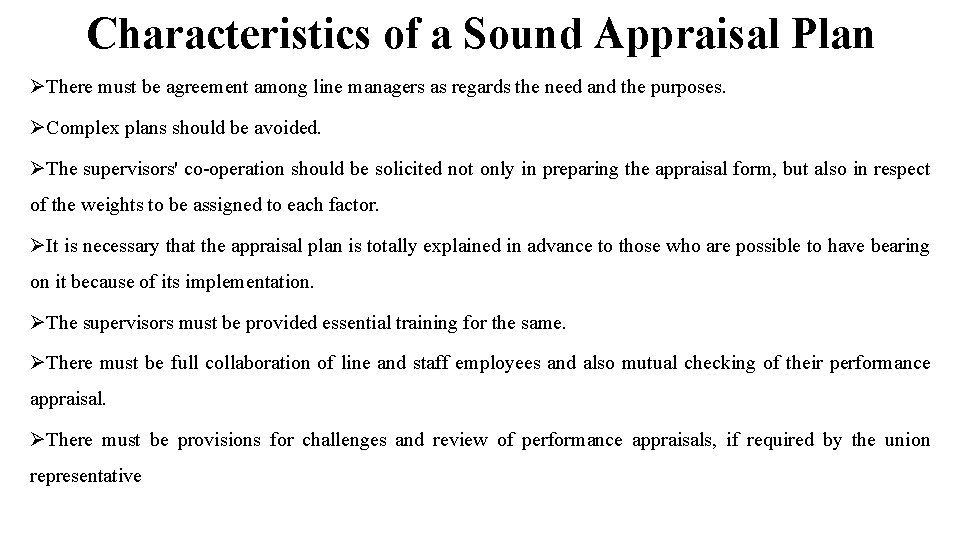 Characteristics of a Sound Appraisal Plan ØThere must be agreement among line managers as Characteristics of a Sound Appraisal Plan ØThere must be agreement among line managers as