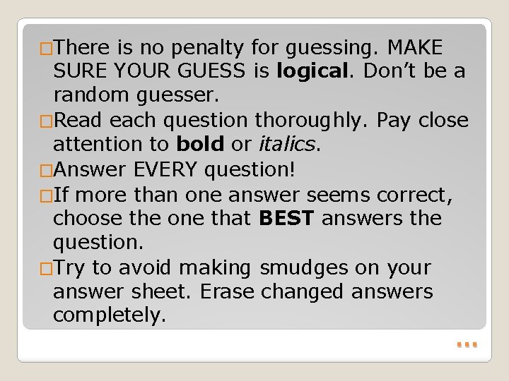 �There is no penalty for guessing. MAKE SURE YOUR GUESS is logical. Don’t be