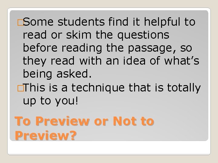 �Some students find it helpful to read or skim the questions before reading the