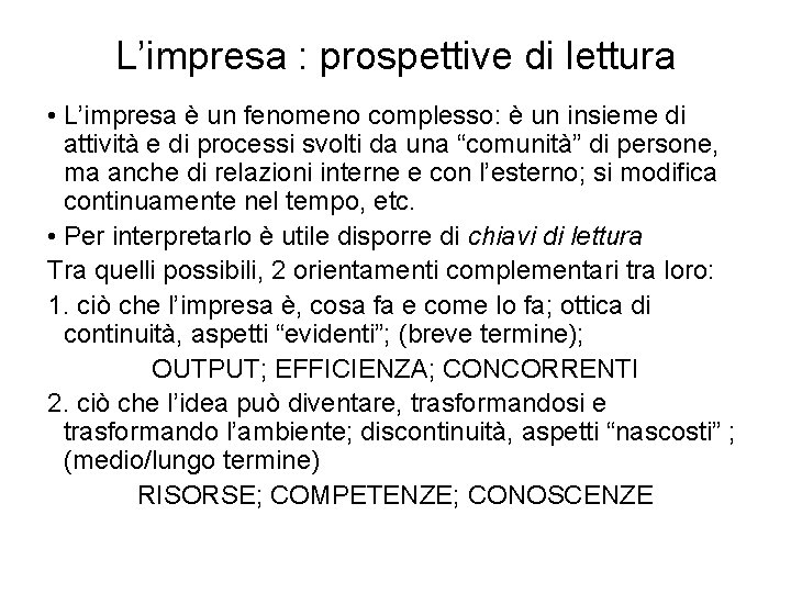 L’impresa : prospettive di lettura • L’impresa è un fenomeno complesso: è un insieme