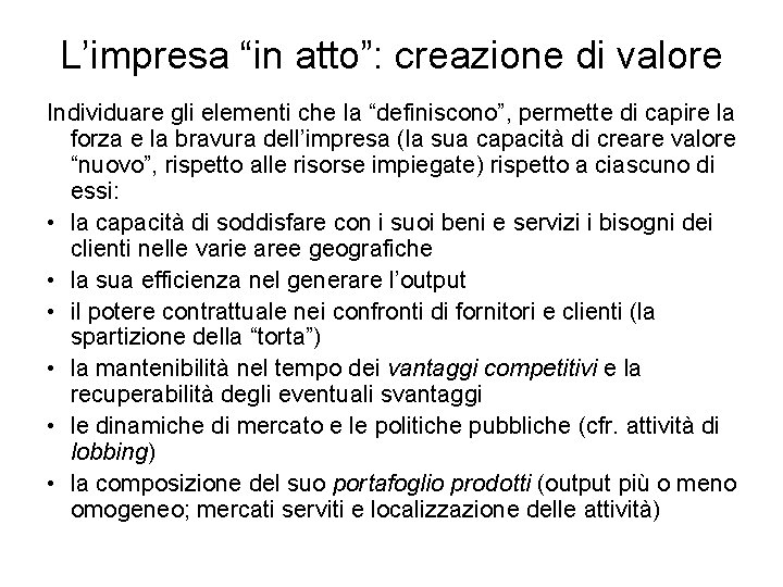 L’impresa “in atto”: creazione di valore Individuare gli elementi che la “definiscono”, permette di