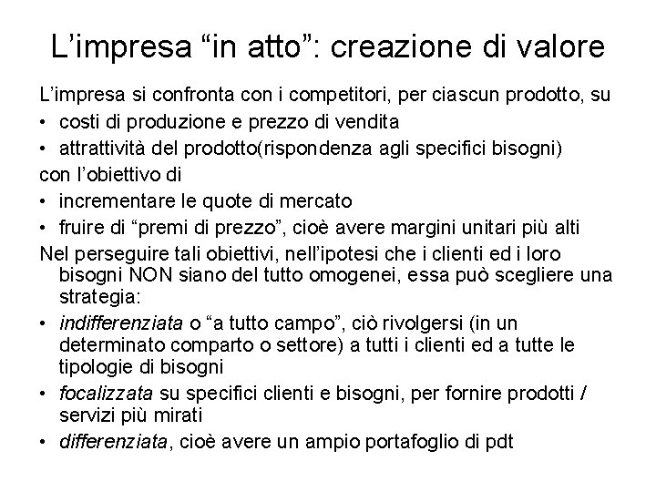 L’impresa “in atto”: creazione di valore L’impresa si confronta con i competitori, per ciascun