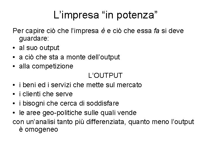 L’impresa “in potenza” Per capire ciò che l’impresa è e ciò che essa fa